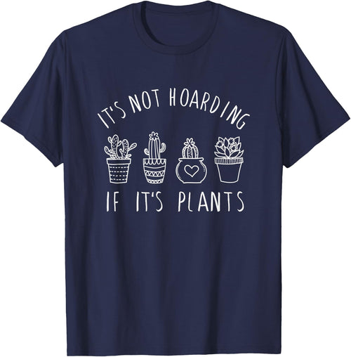 It's Not Hoarding if Its Plants - Funny Plant & Garden Lover