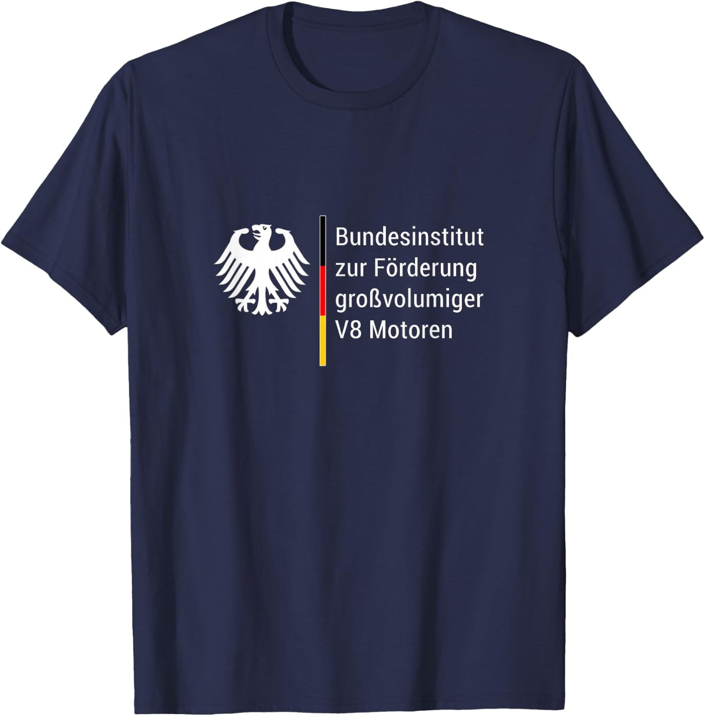German Federal Institute for the Promotion of Large Volume V8 Motors Tuning , black T-Shirt - T-Shirt | Navy