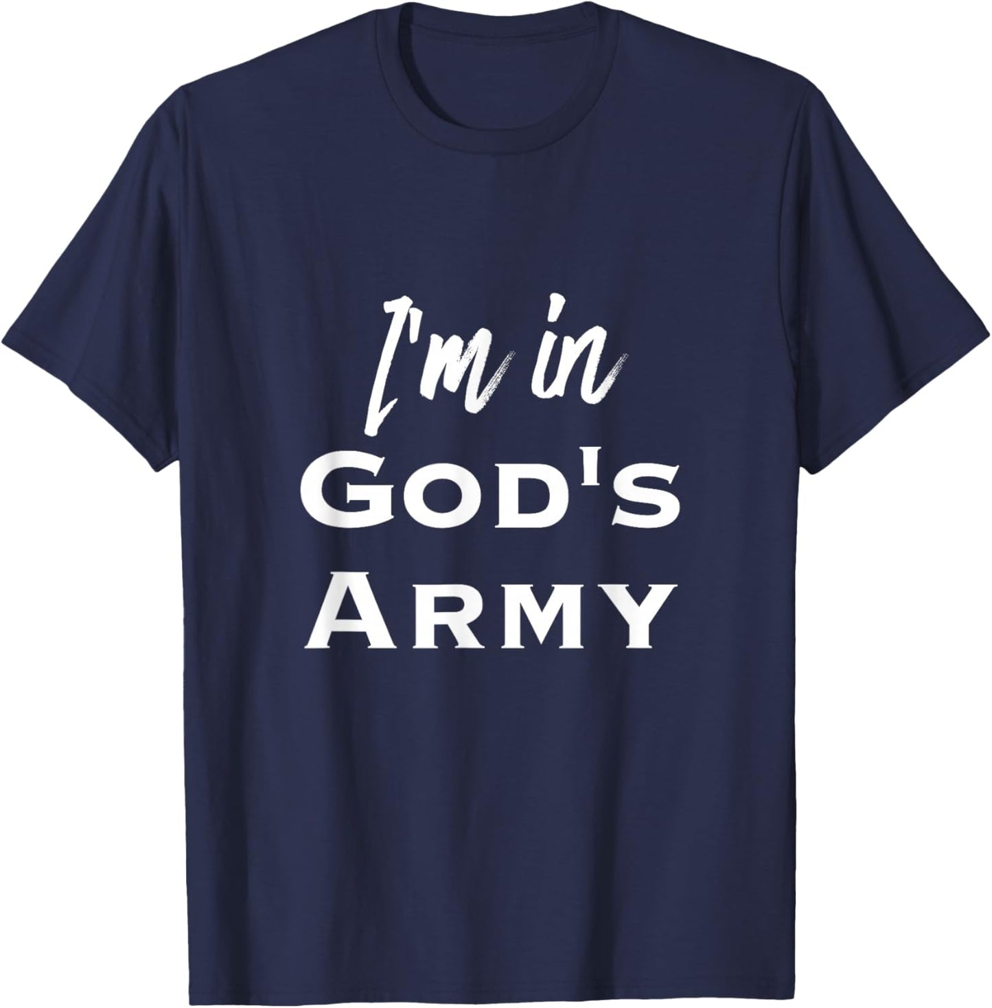 I'm In God's Army Motivational Inspirational Spiritual Shirt T-Shirt - T-Shirt | Navy