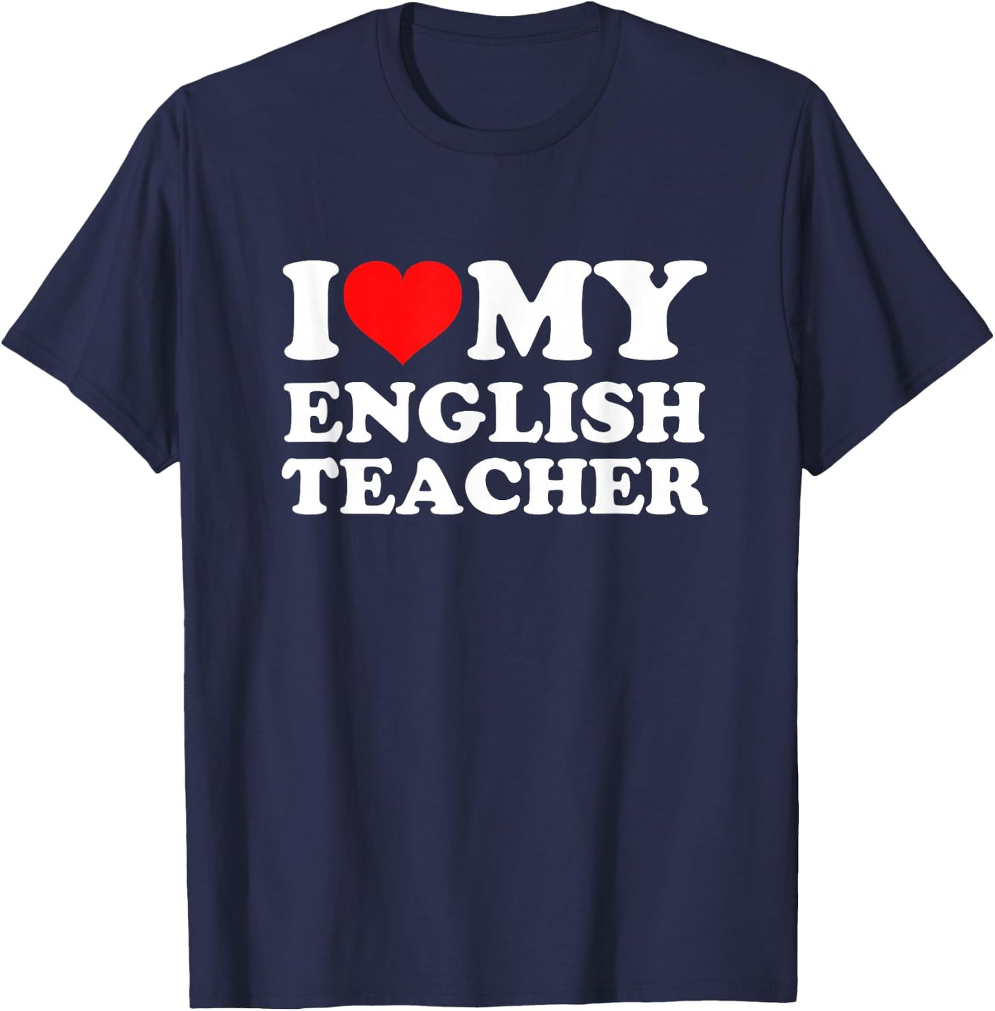 I Love My English Teacher T-Shirt - T-Shirt | Navy