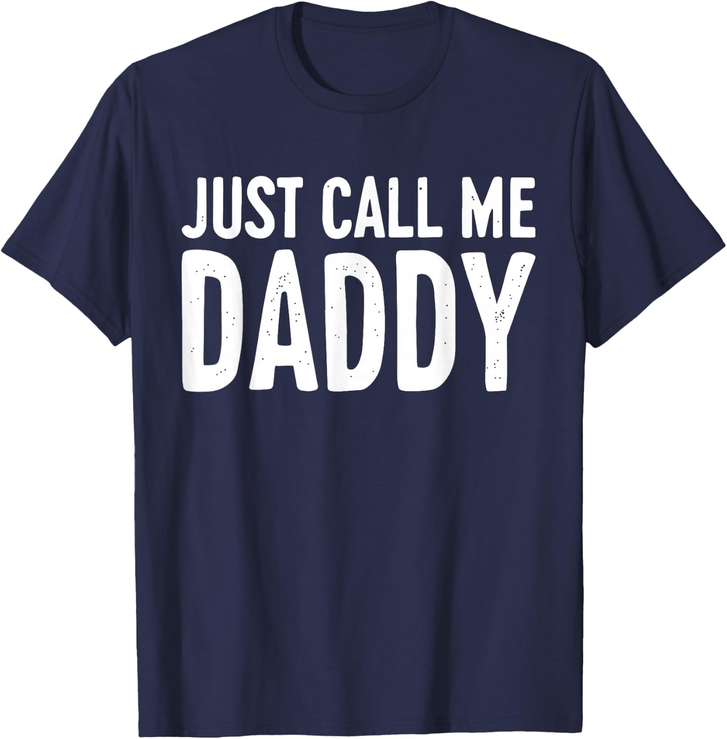 Just Call Me Daddy Shirt Dad Men Fathers Day T-Shirt - T-Shirt | Navy