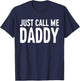 Just Call Me Daddy Shirt Dad Men Fathers Day T-Shirt - T-Shirt | Navy