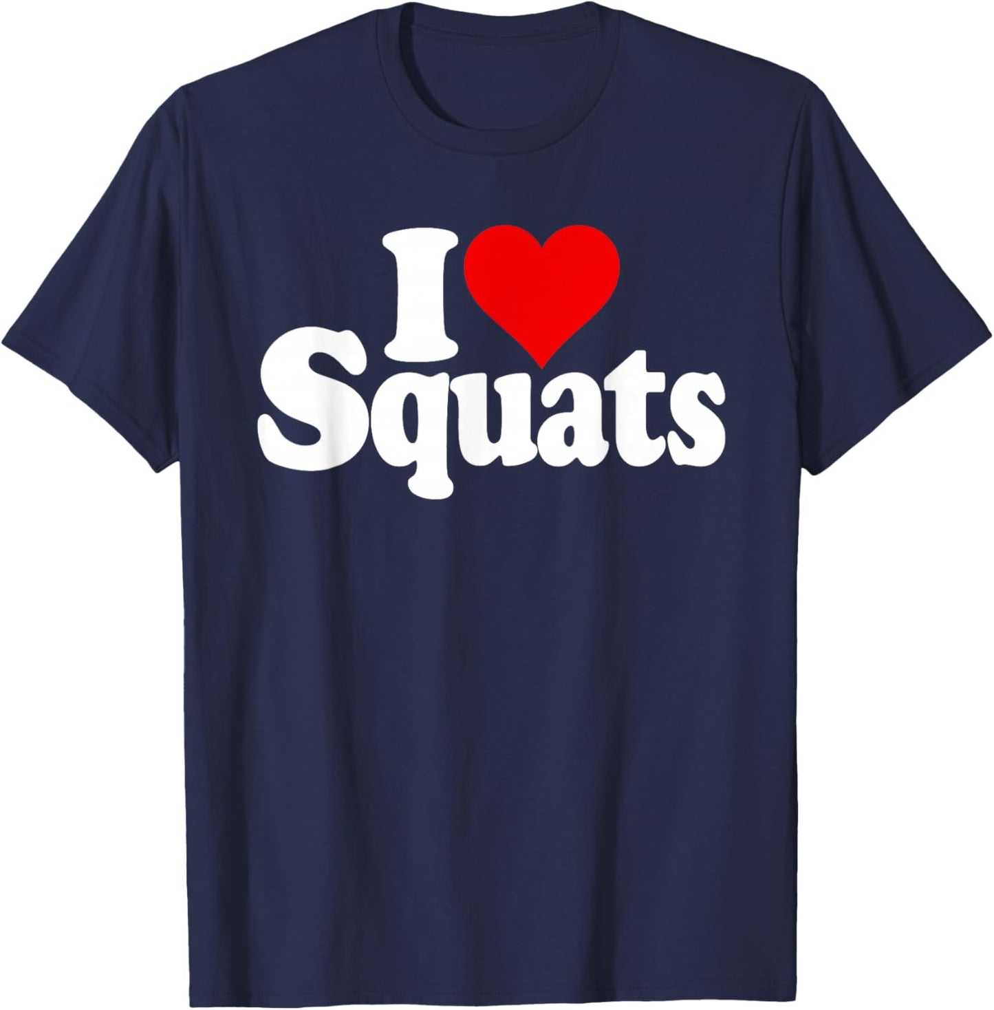 I Love Heart Squats Fitness Exercise Weight Lifting T-Shirt - T-Shirt | Navy