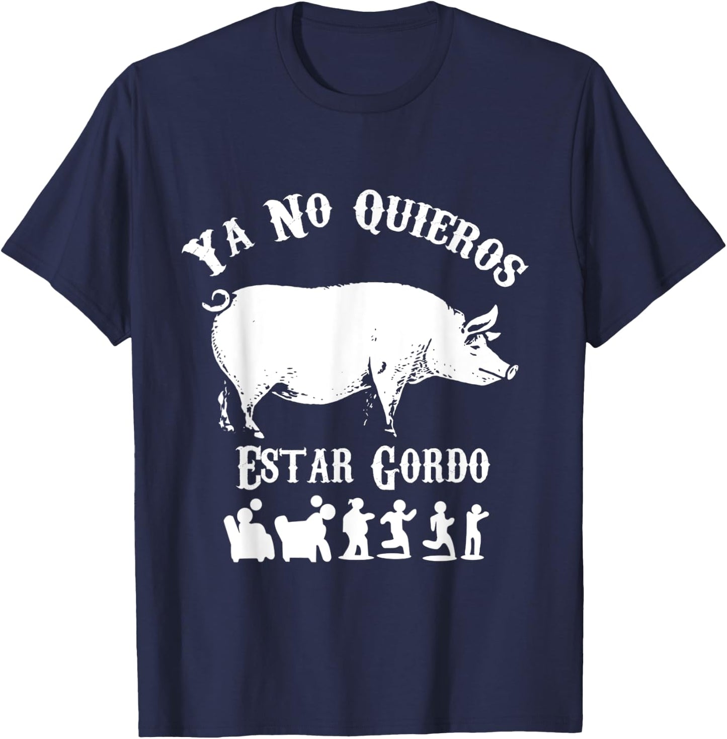 Ya No Quiero Estar Gordo Funny Workout GYM Motivation T-Shirt - T-Shirt | Navy