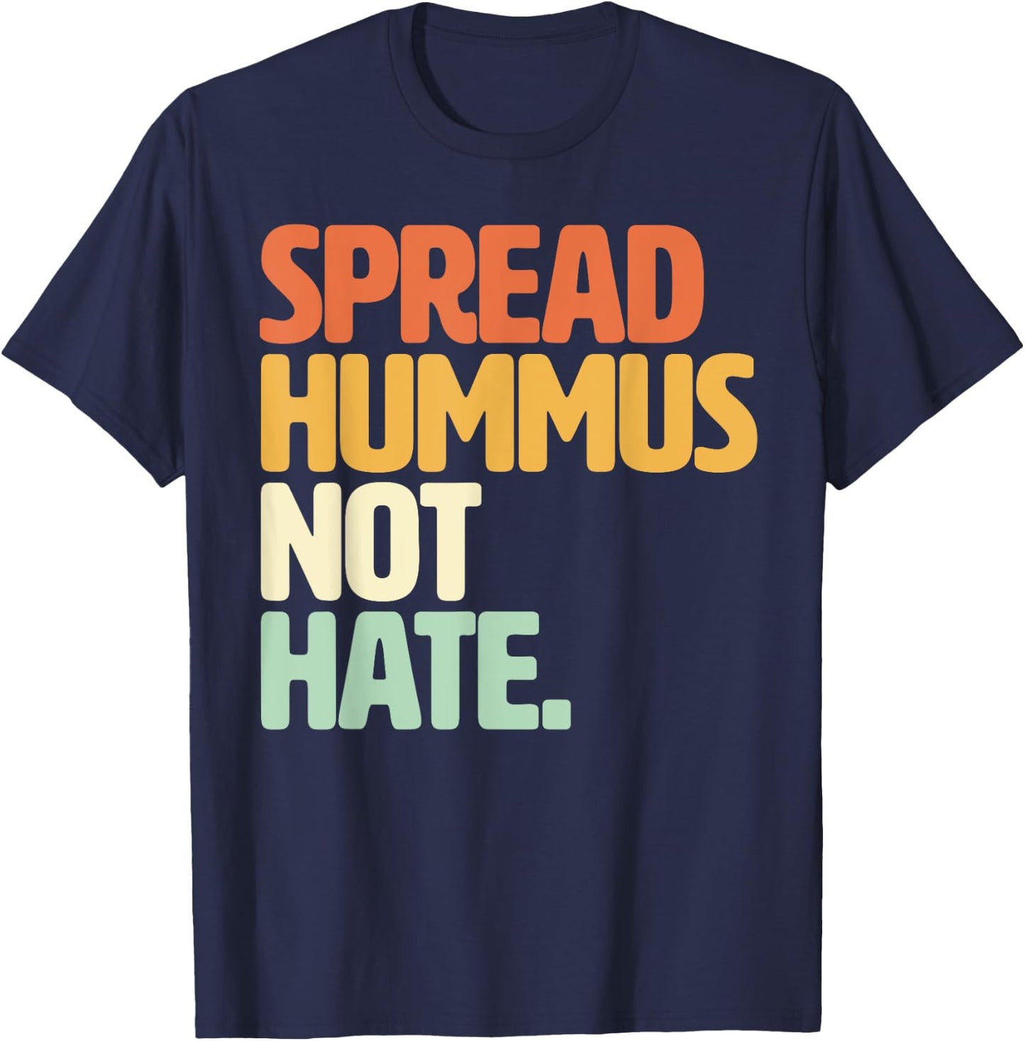 Veggie Humor Spread Hummus Not Hate Vegetarian Funny Vegan T-Shirt - T-Shirt | Navy