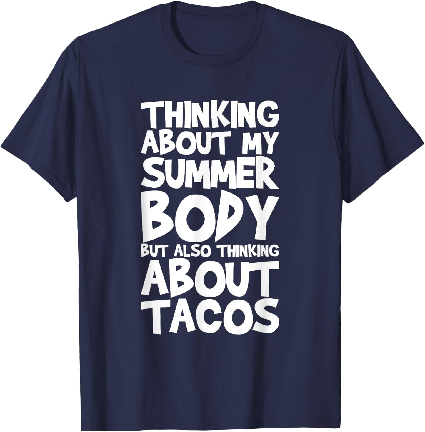 Thinking About My Summer Body But Also Thinking About Tacos T-Shirt - T-Shirt | Navy