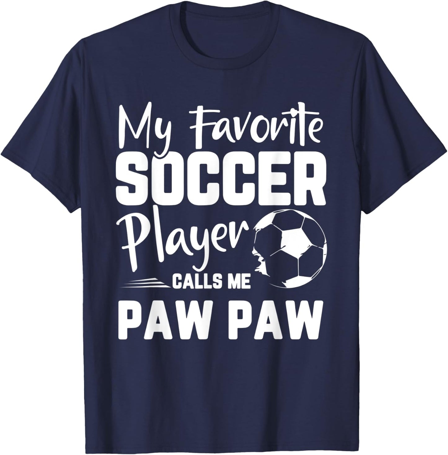 My Favorite Soccer Player Calls Me Paw Paw Soccer Gift T-Shirt - T-Shirt | Navy