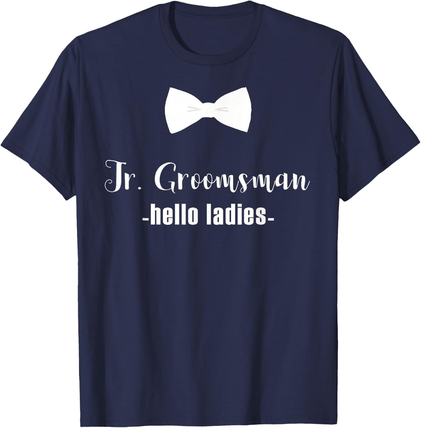 Jr. Groomsman Shirt -Hello Ladies - Jr Groomsman Gift T-Shirt - T-Shirt | Navy