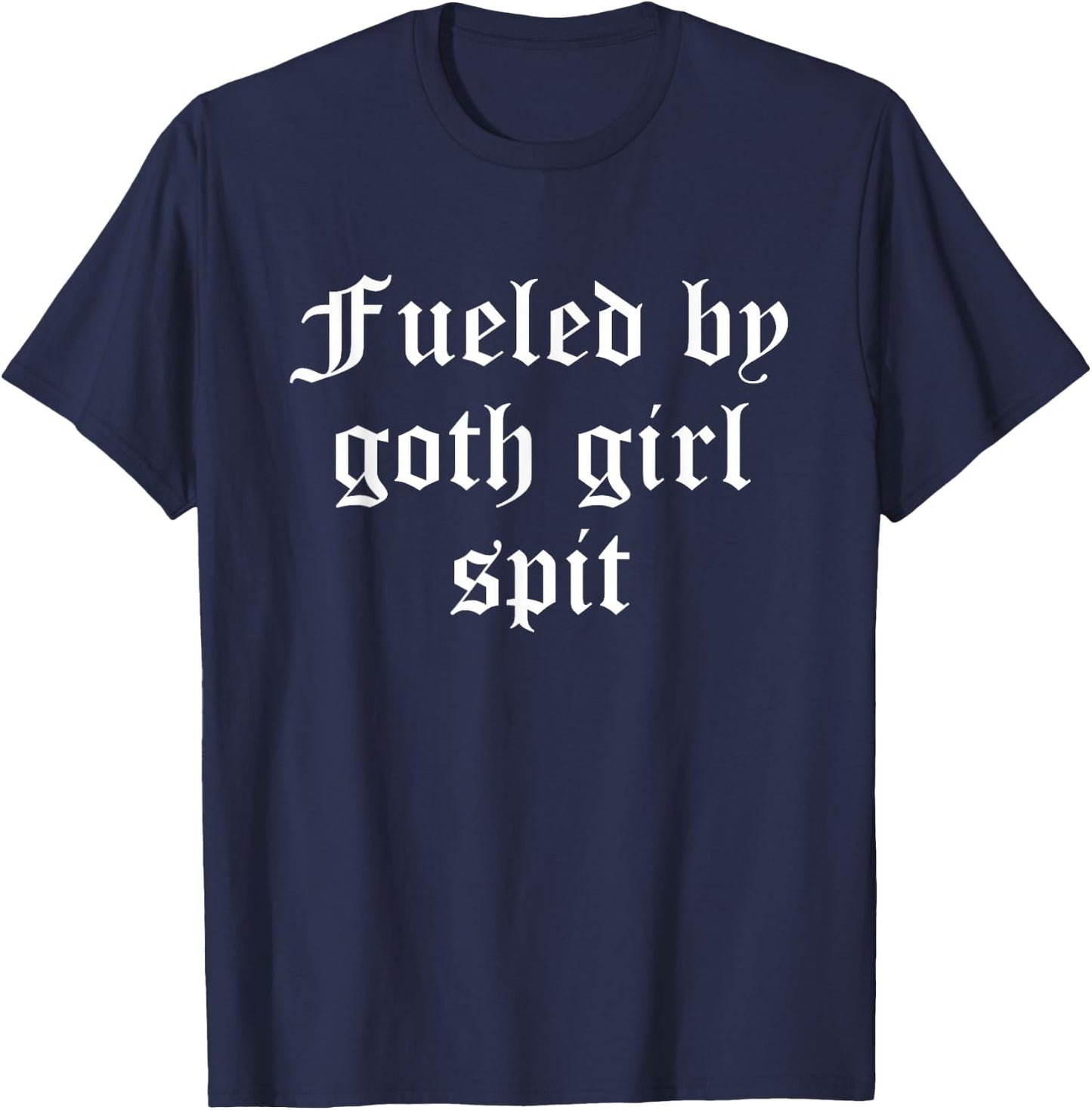 Fueled By Goth Girl Spit Dark Humor Alternative Aesthetic T-Shirt - T-Shirt | Navy