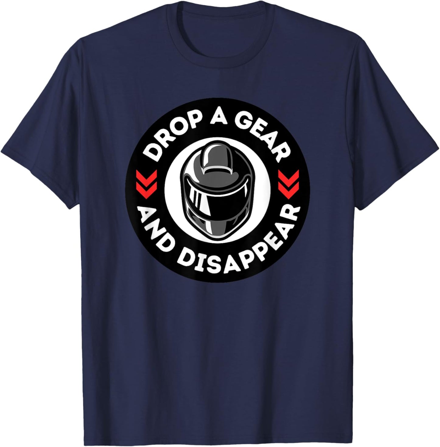 Drop A Gear And Disappear Funny Motorcycle Street Bike T-Shirt - T-Shirt | Navy