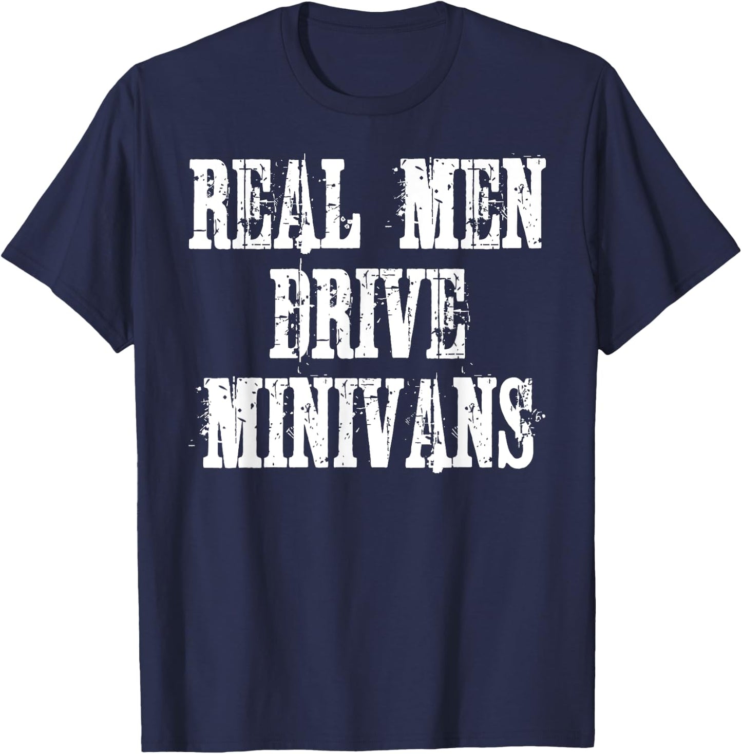 Real Men Drive Minivans T-Shirt - T-Shirt | Navy