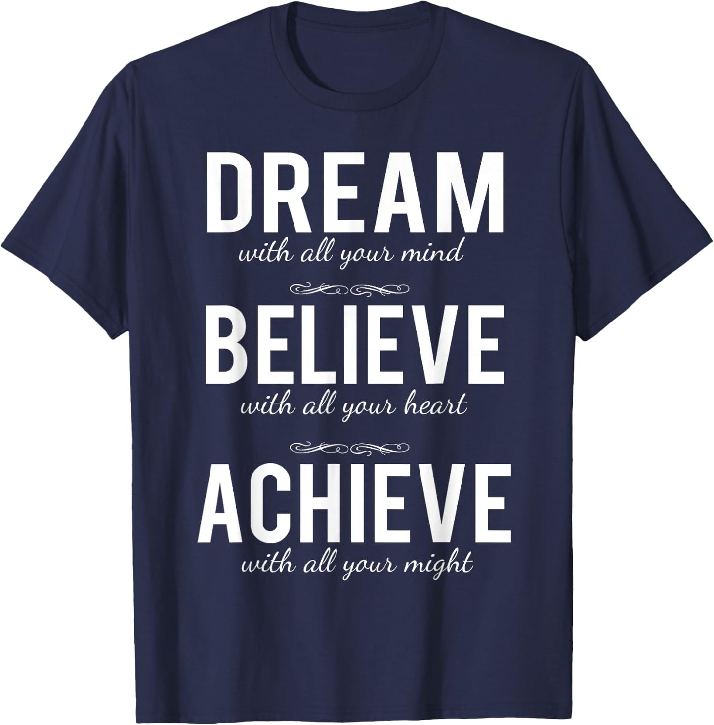Dream Believe Achieve Change Your Life Shirt T-Shirt - T-Shirt | Navy
