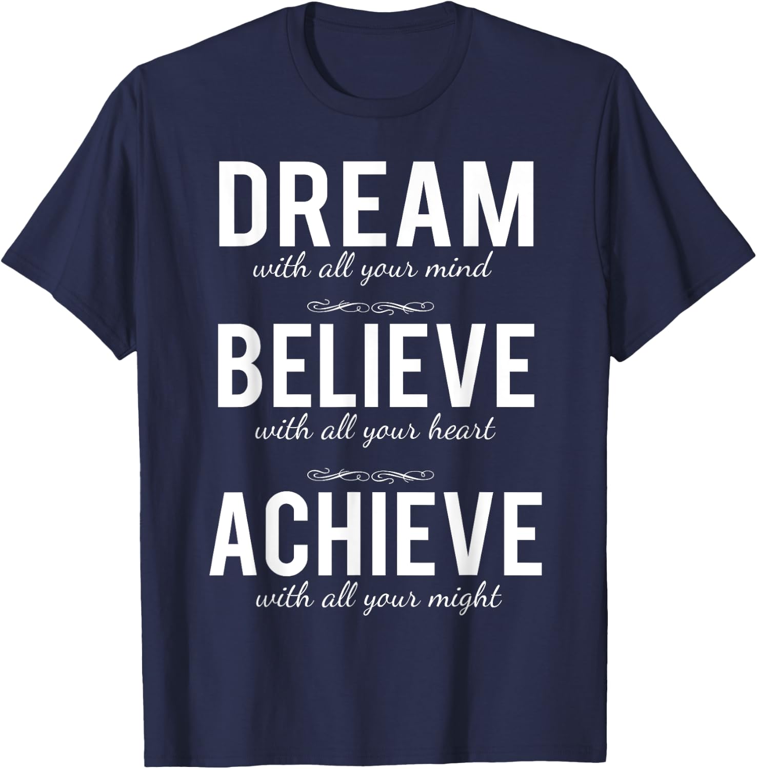 Dream Believe Achieve Change Your Life Shirt T-Shirt - T-Shirt | Navy