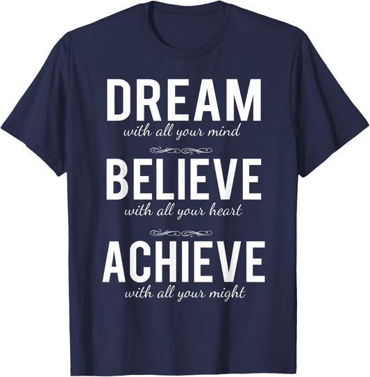 Dream Believe Achieve Change Your Life Shirt T-Shirt - T-Shirt | Navy