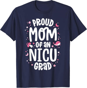 Proud Mom Of An NICU Graduate NICU Grad Mother Parents T-Shirt - T-Shirt | Navy