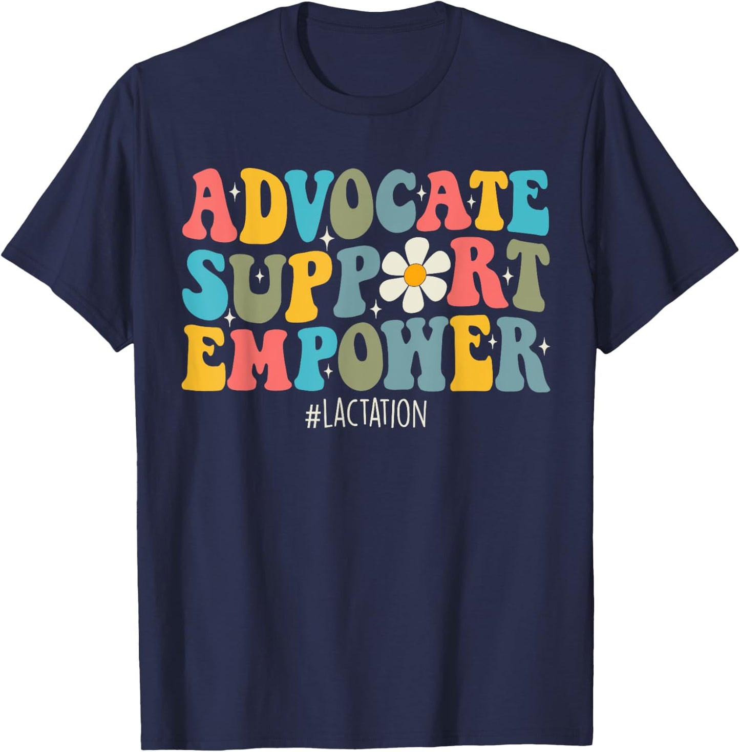 Lactation Consultant Breastfeeding Advocate Support Empowe T-Shirt - T-Shirt | Navy