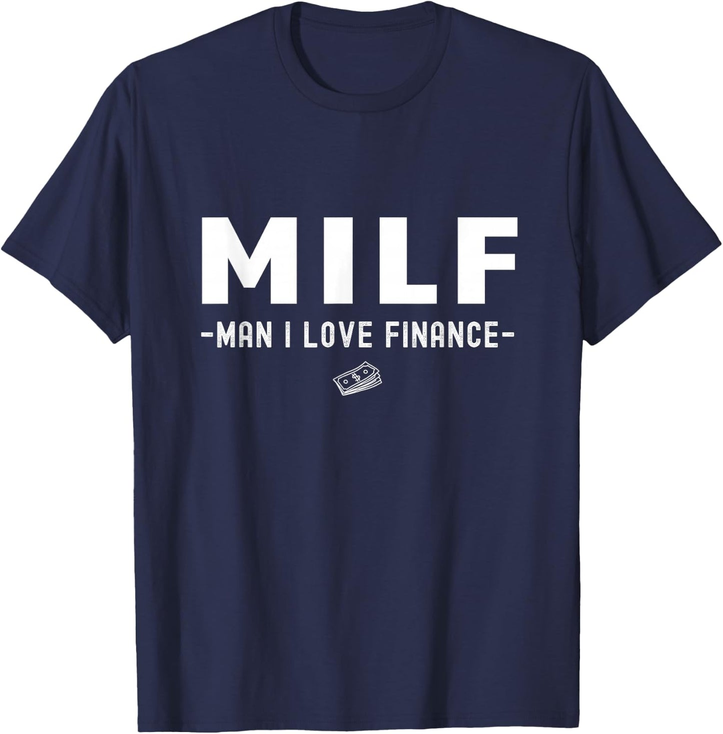 MILF Man I Love Finance Funny Accountant 2023 T-Shirt - T-Shirt | Navy