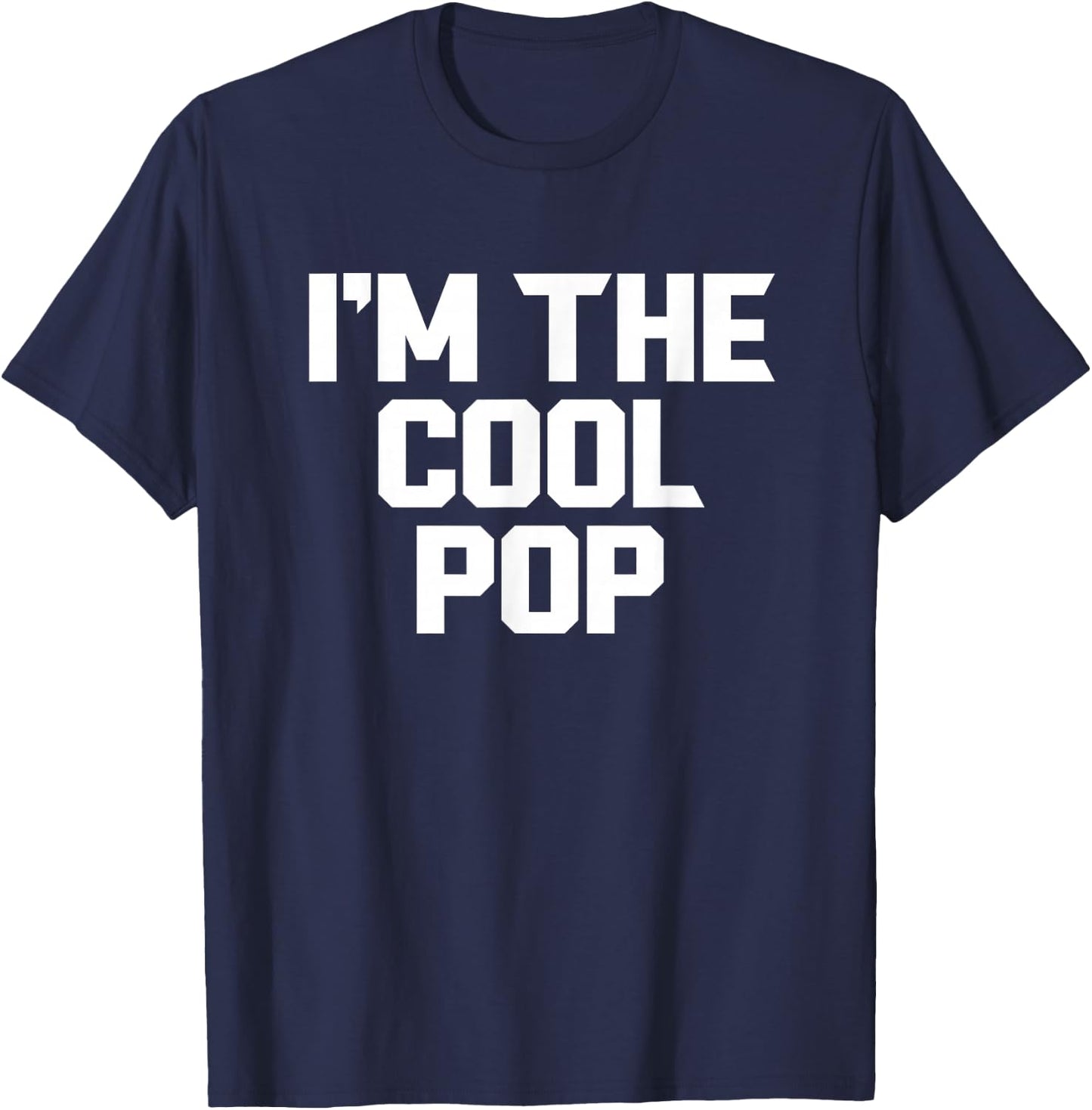 I'm The Cool Pop Funny T-Shirt - T-Shirt | Navy