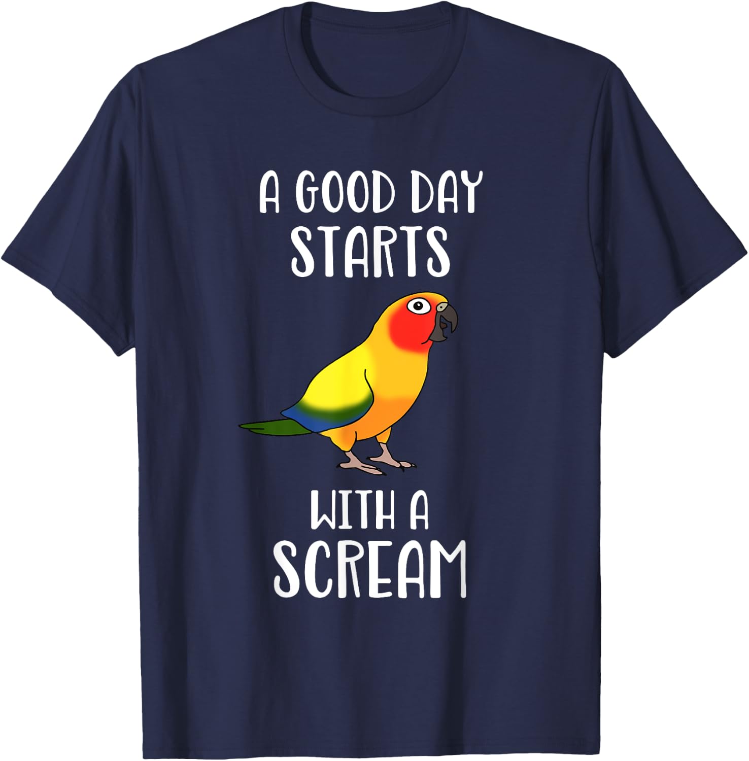A good day start with a Scream Funny Sun Conure Birb memes T-Shirt - T-Shirt | Navy