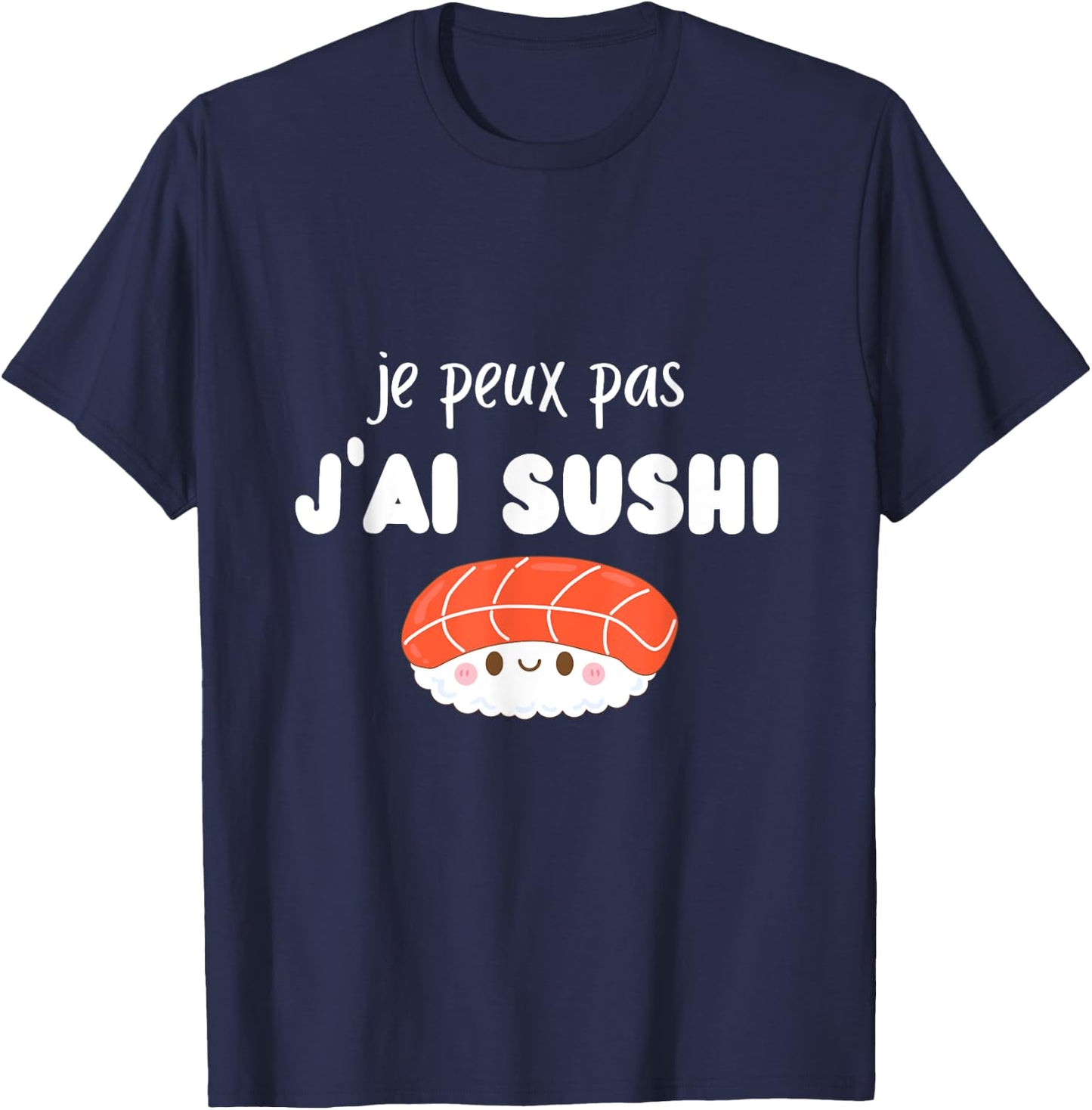 je peux pas j’ai Sushi T-Shirt - T-Shirt | Navy