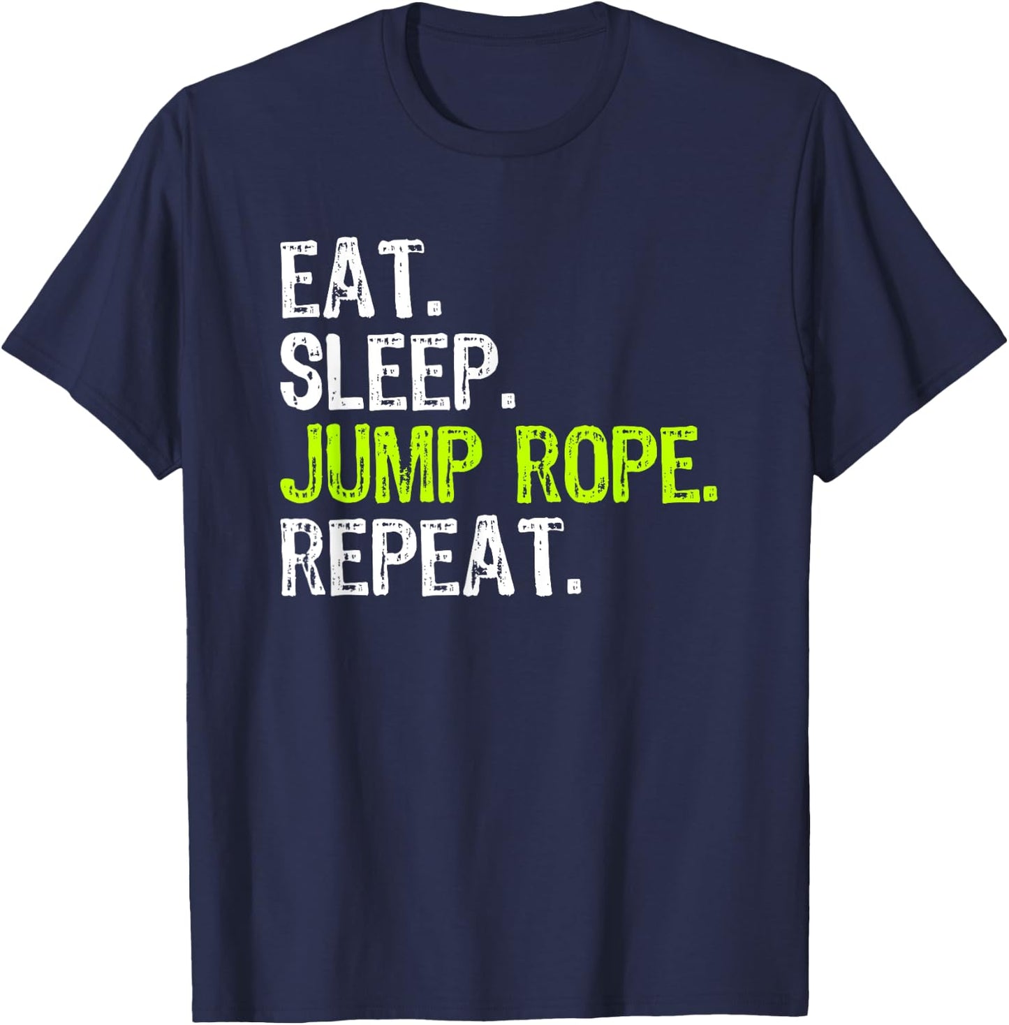 Eat Sleep Jump Rope Repeat Roping Jumping Skipping Funny T-Shirt - T-Shirt | Navy
