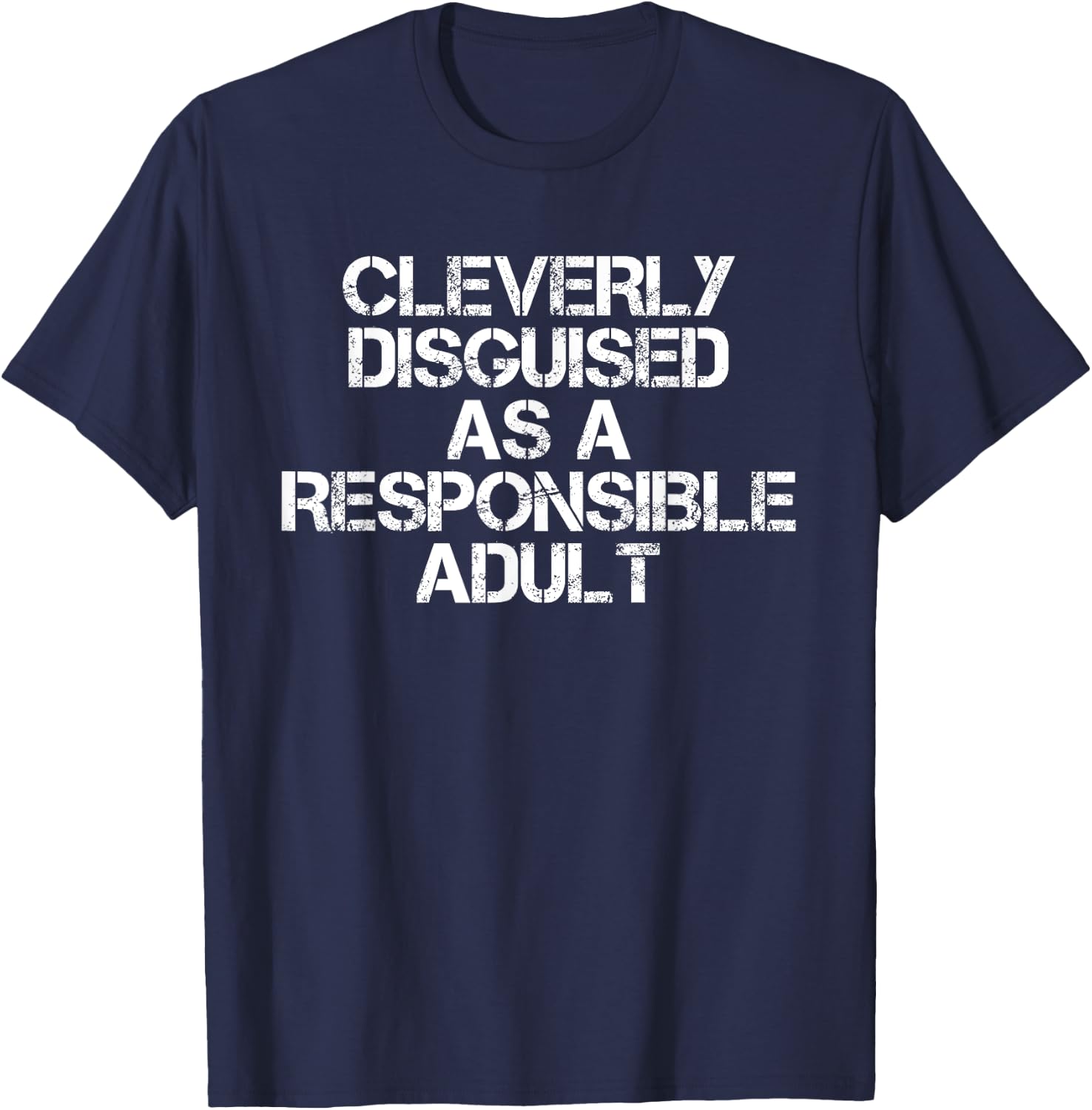 Cleverly Disguised As A Responsible Adult Sarcastic T-Shirt - T-Shirt | Navy