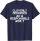 Cleverly Disguised As A Responsible Adult Sarcastic T-Shirt - T-Shirt | Navy