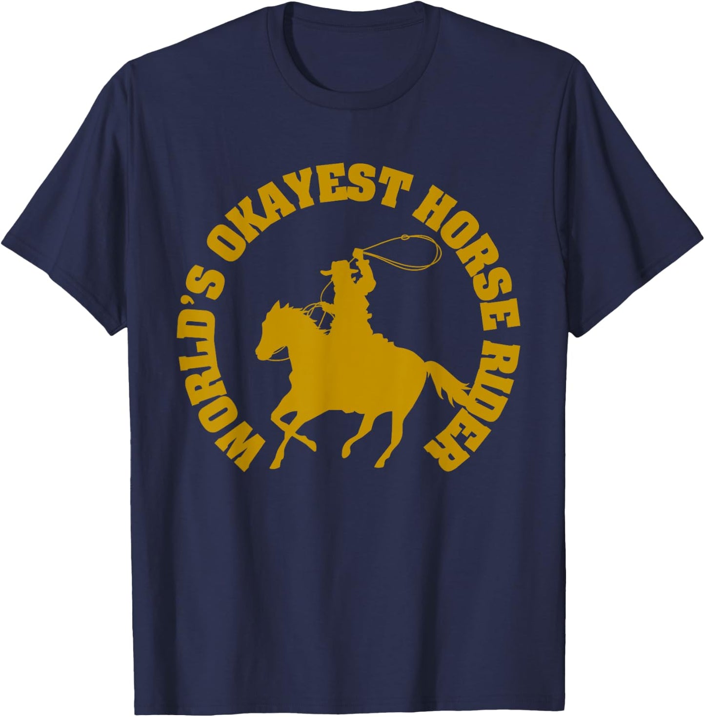 Worlds Okayest Humor Horse Rider Horse Lovers T-Shirt - T-Shirt | Navy