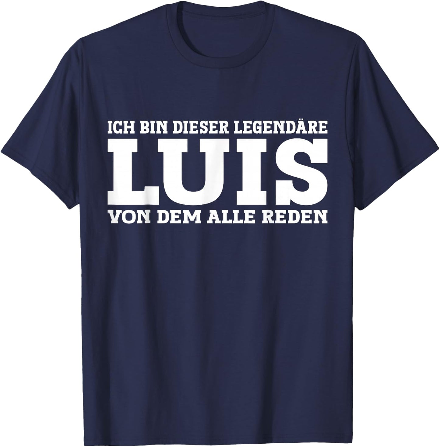 Luis - Lustiges Vorname Namen Spruch Luis T-Shirt - T-Shirt | Navy