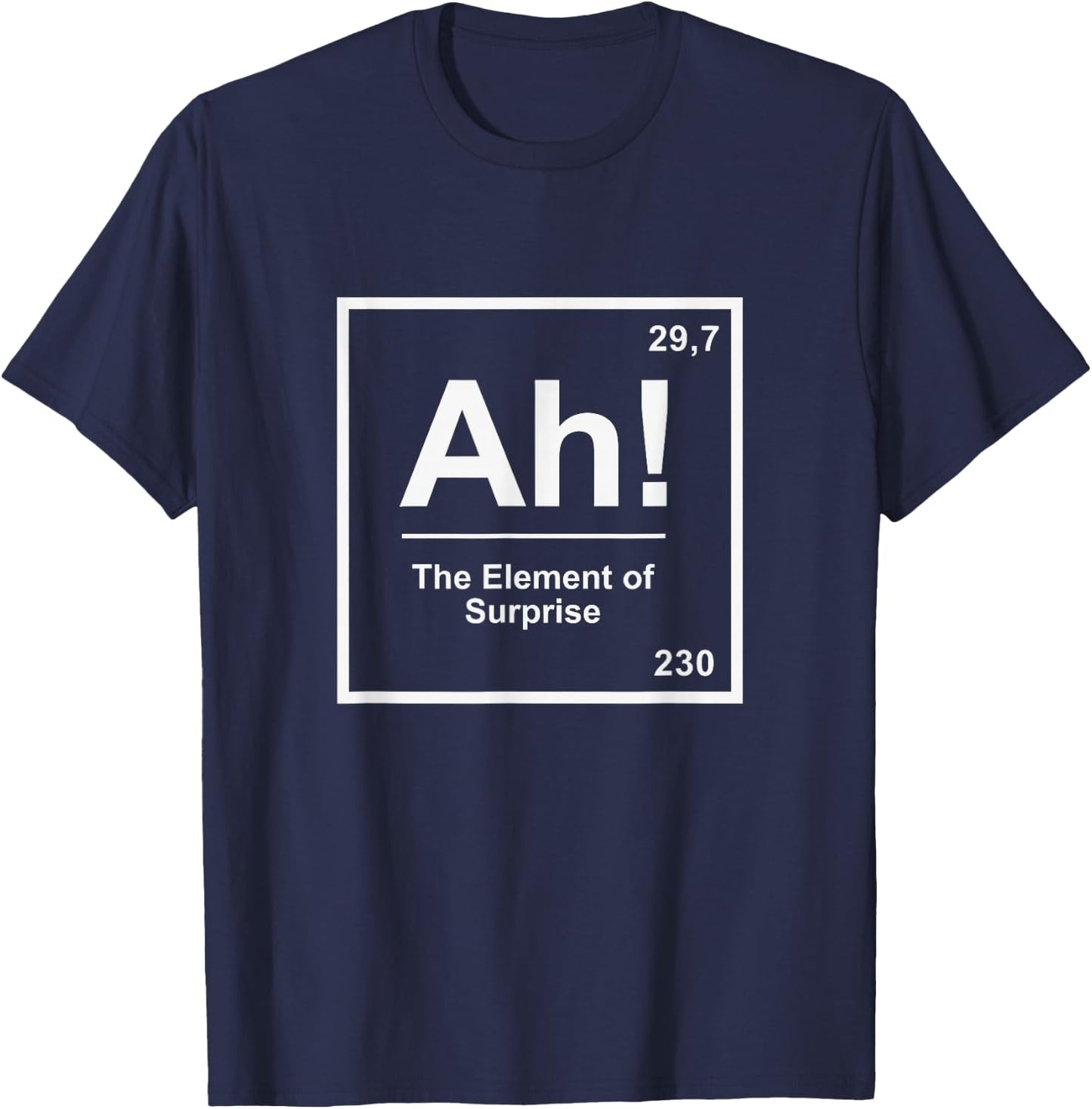 Ah the Element of Surprise Chemistry Science Scientist T-Shirt - T-Shirt | Navy