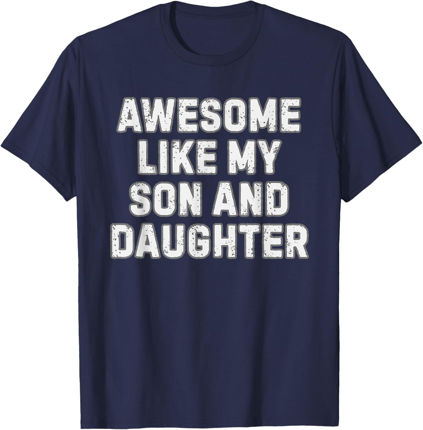 Awesome Like My Son and Daughter Funny Proud Parent Gift T-Shirt - T-Shirt | Navy