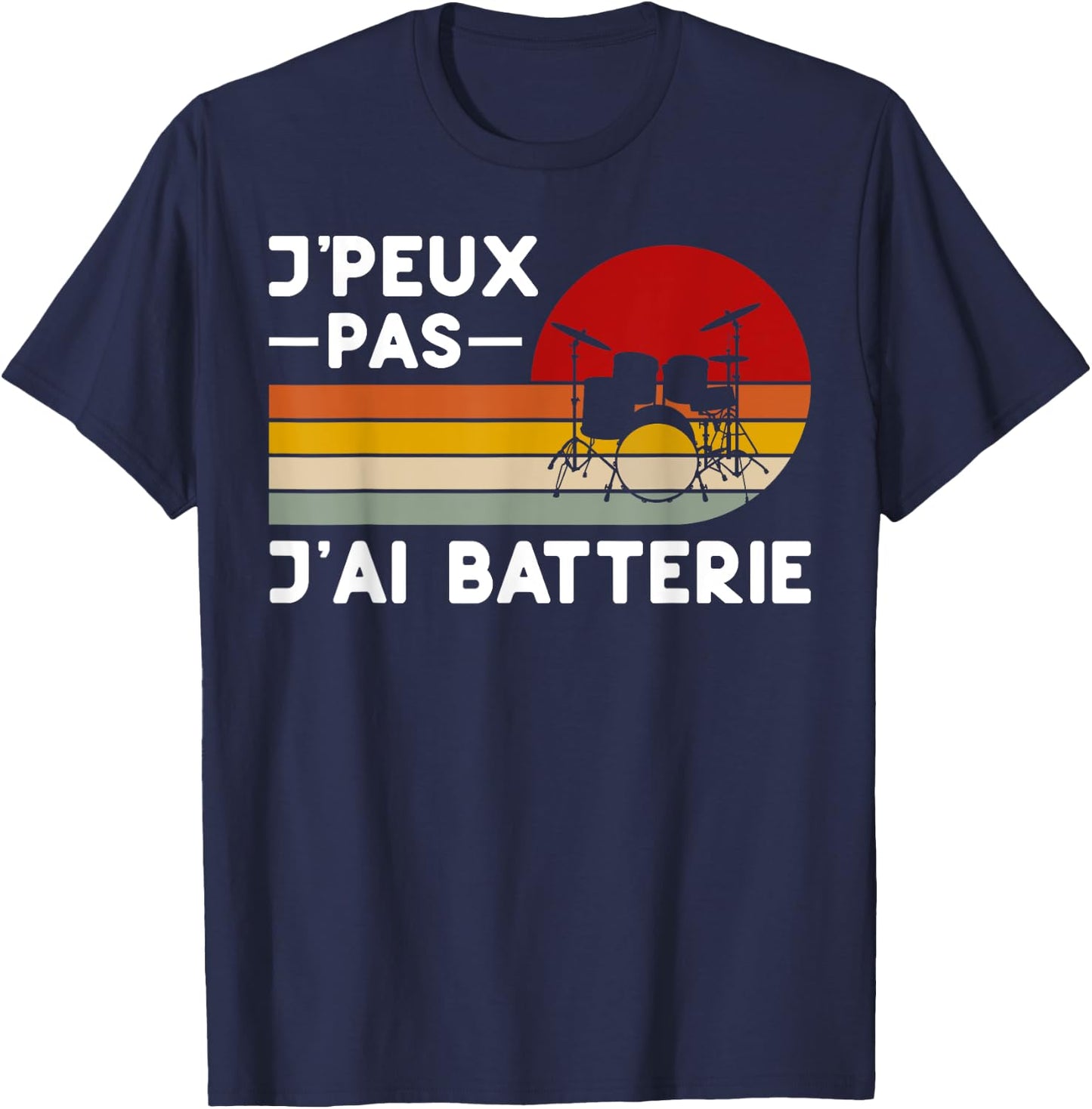 Je Peux Pas Je ai Batterie Humour Drummer Gift Funny Teacher T-Shirt - T-Shirt | Navy