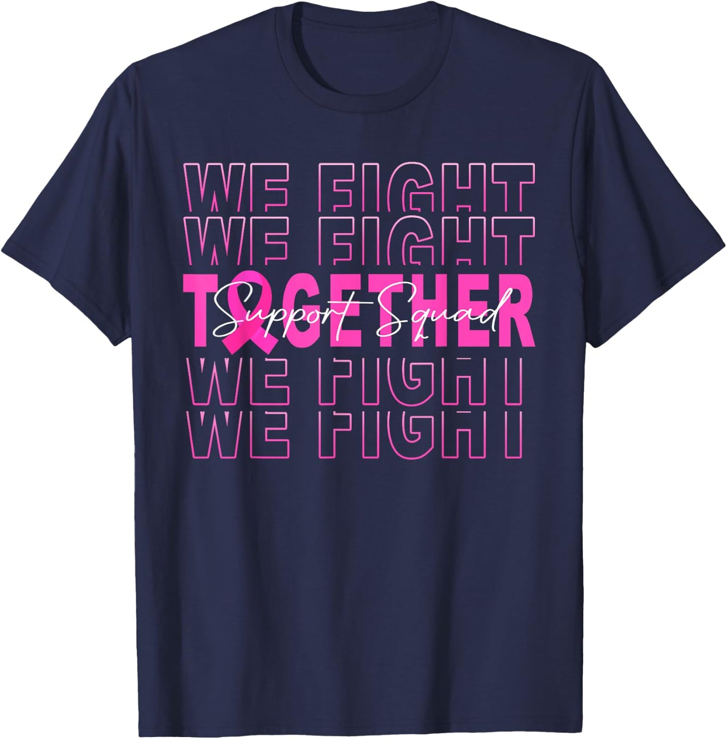 We Fight Together Breast Cancer Awareness Support Squad T-Shirt - T-Shirt | Navy