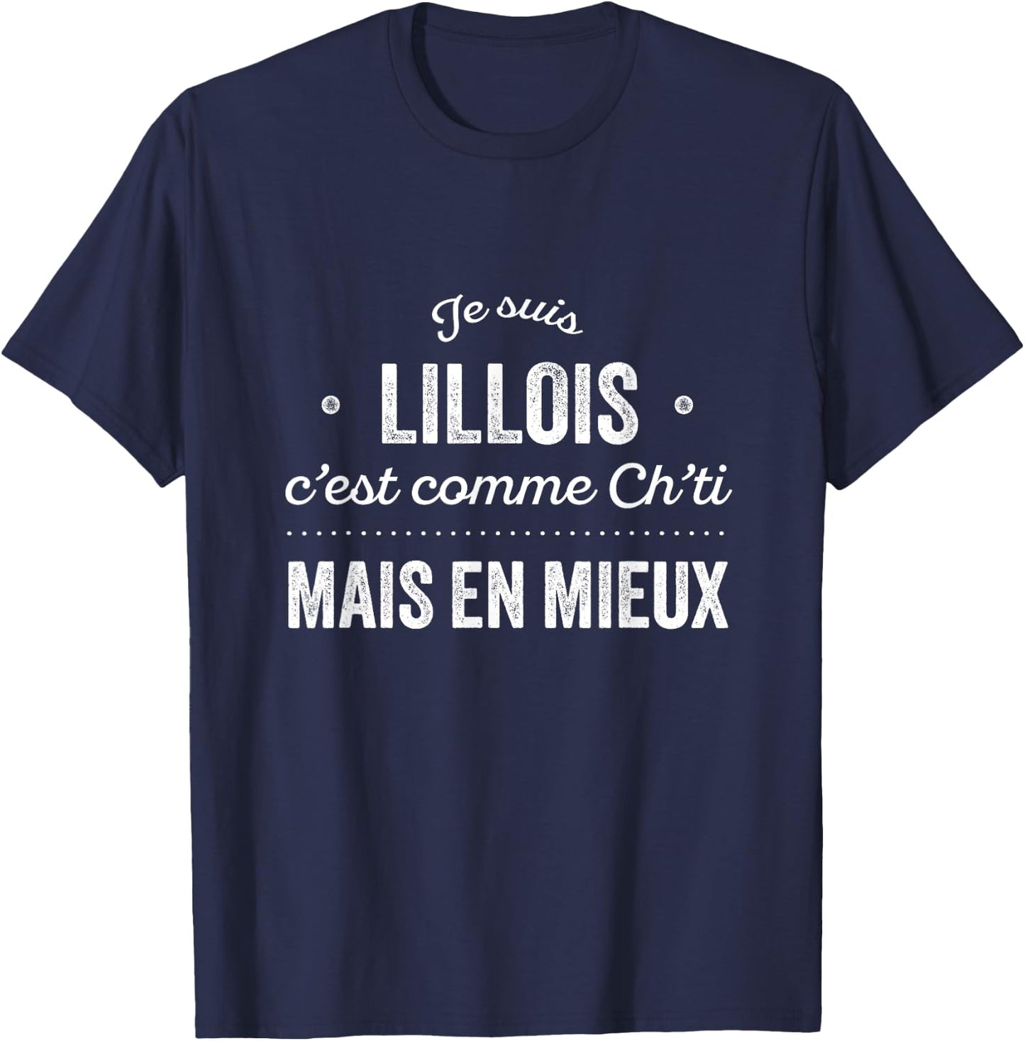 Nord Proud D'être Lillois Lille Gift Humour Chti , Black, S T-Shirt - T-Shirt | Navy