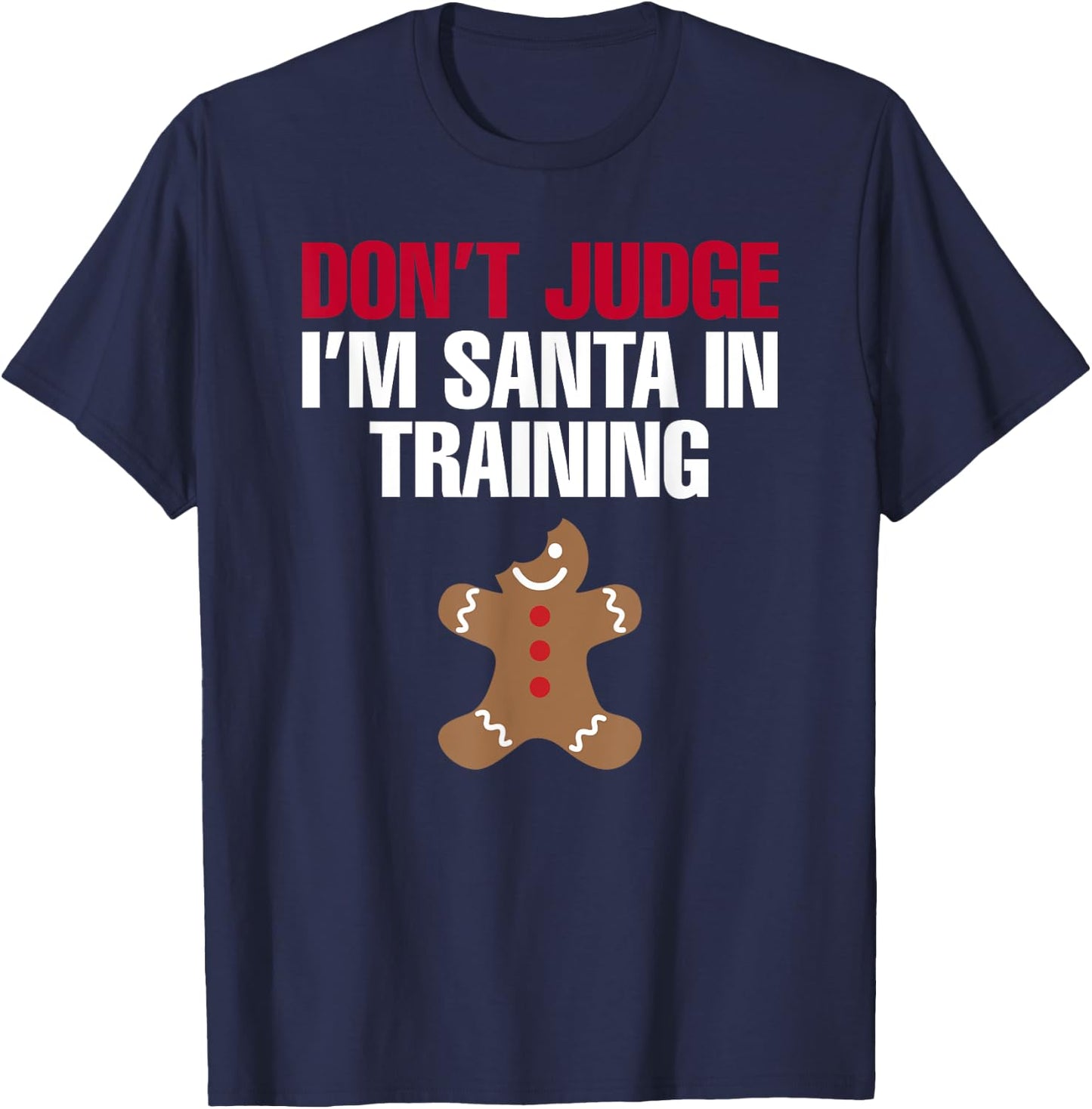 I'm Santa In Training Christmas Gingerbread Cookie Shirt T-Shirt - T-Shirt | Navy