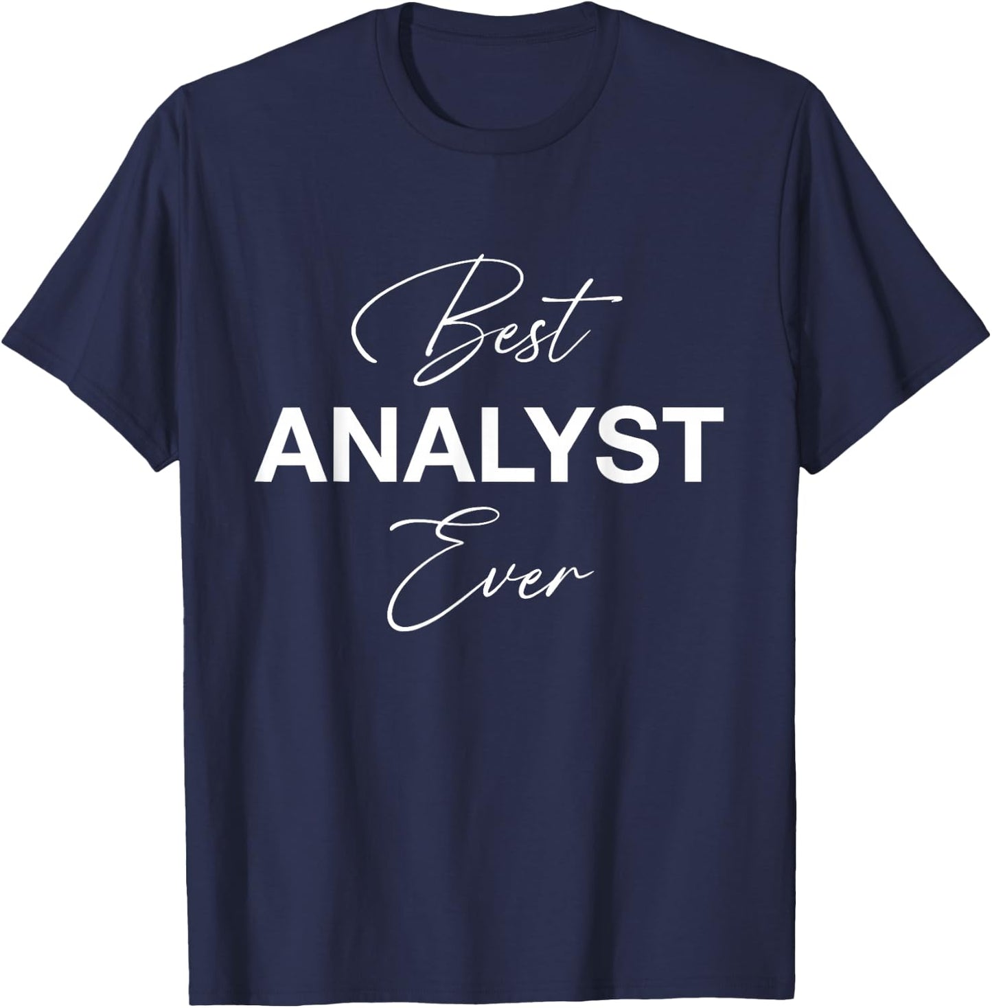 Best Analyst Ever - Funny T-Shirt - T-Shirt | Navy