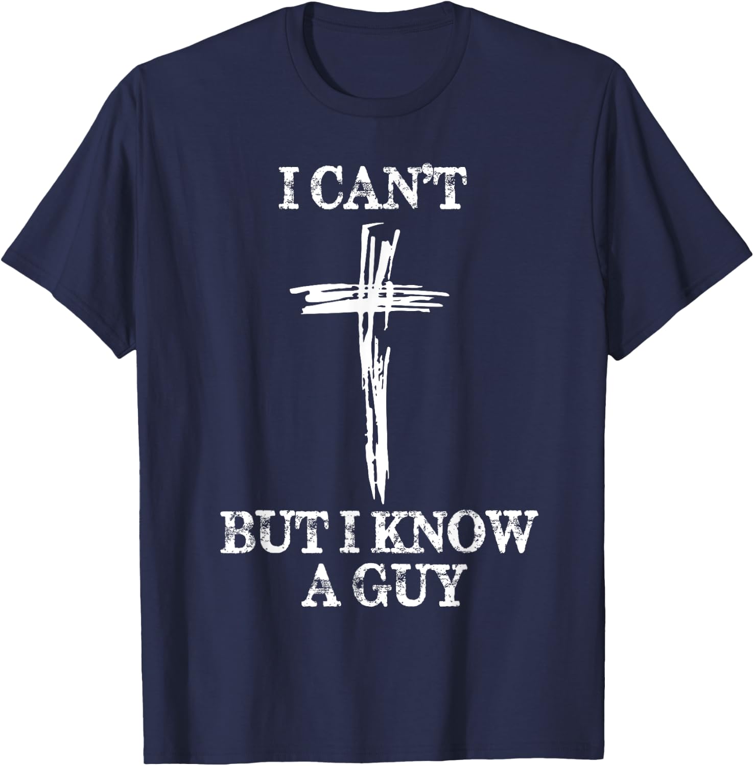 Biblical Shirts Women I Can't But I Know A Guy T-Shirt - T-Shirt | Navy