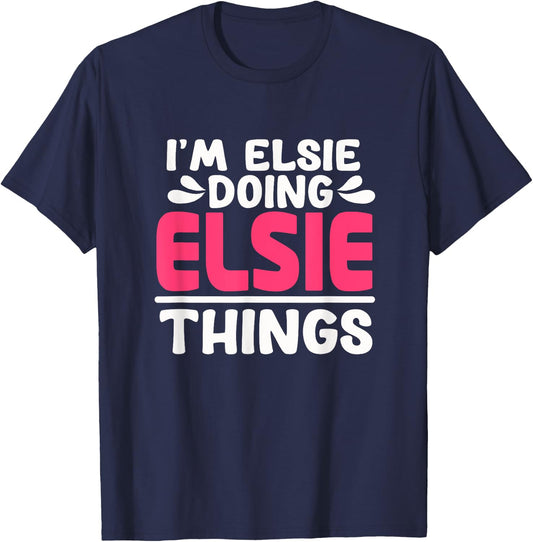 Personalized First Name I'm Elsie Doing Elsie Things T-Shirt - T-Shirt | Navy