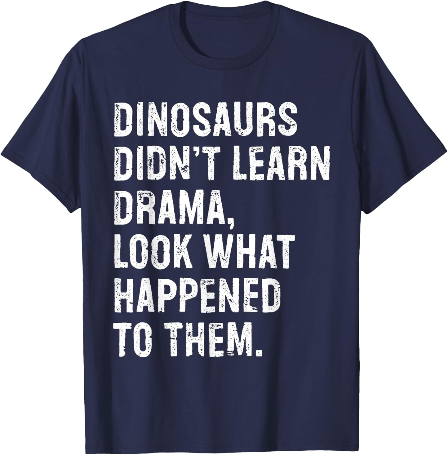 Dinosaurs Didn't Learn Drama Black Small T-Shirt - T-Shirt | Navy