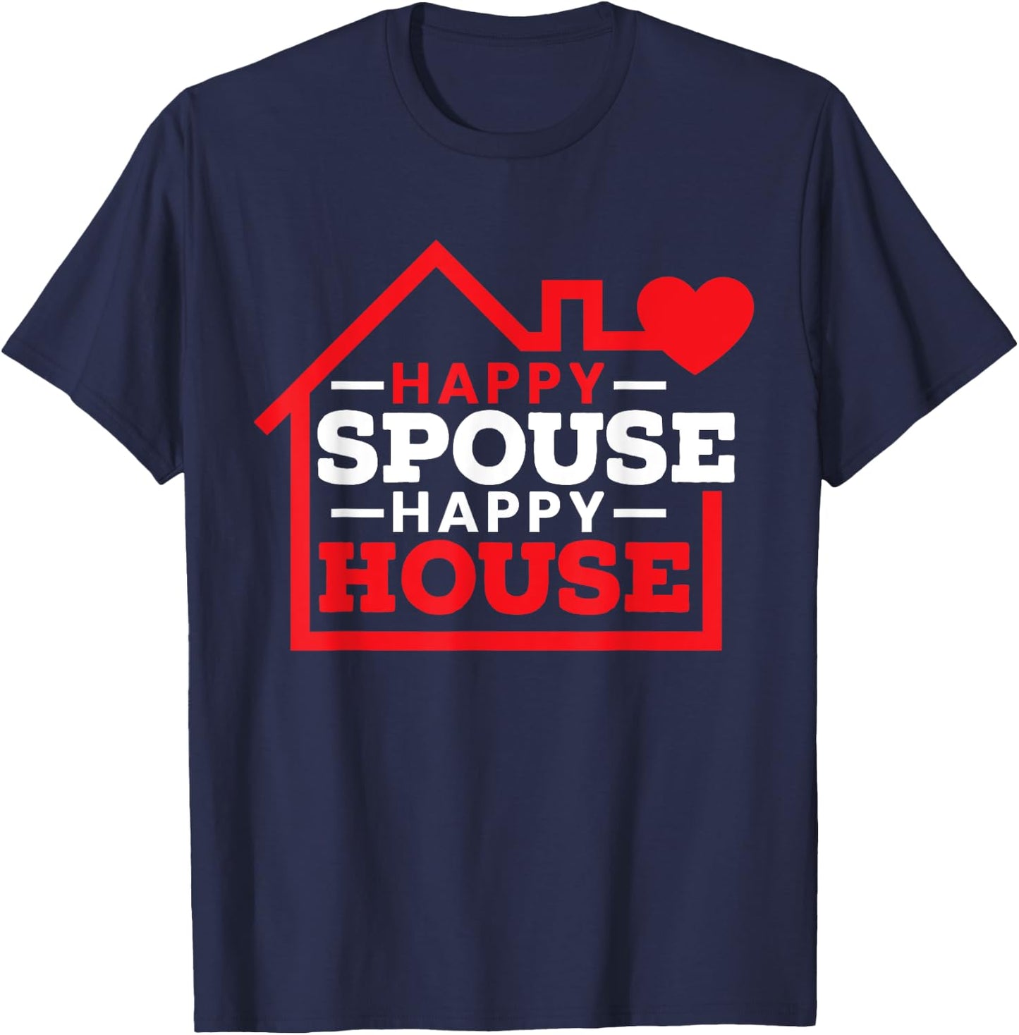 Happy Spouse Happy House Husband Wife National Spouse Day T-Shirt - T-Shirt | Navy