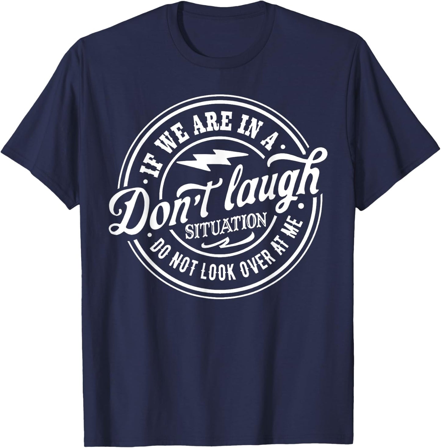 If we are in a don't laugh situation Do Not Look Over At Me T-Shirt - T-Shirt | Navy