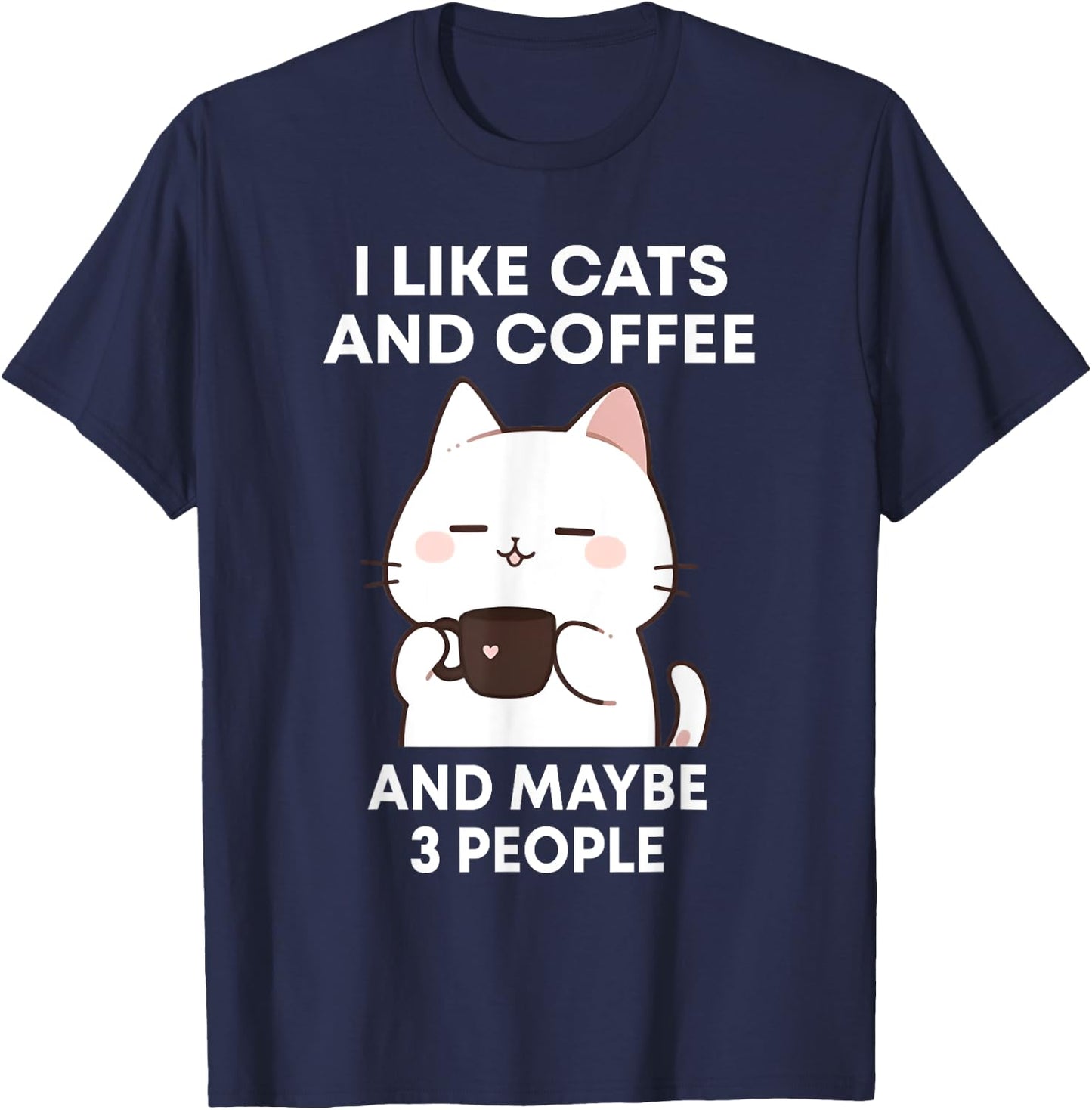 I like Coffee My Cat and Maybe 3 People Cute Cat Coffee Women T-Shirt - T-Shirt | Navy