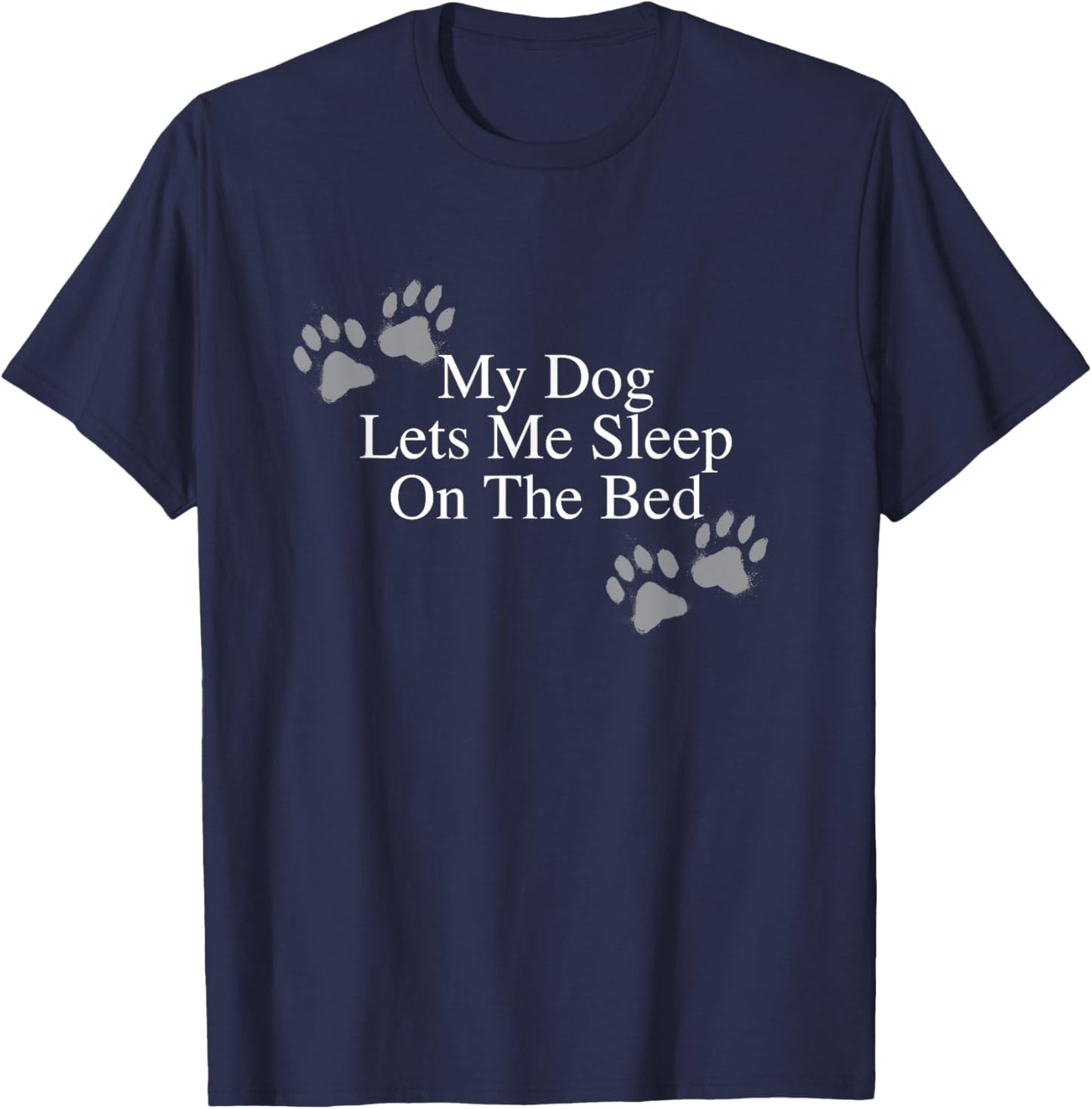 Funny Dog Lover Gift My Dog Lets Me Sleep on the Bed Women Girls Kids T-Shirt - T-Shirt | Navy