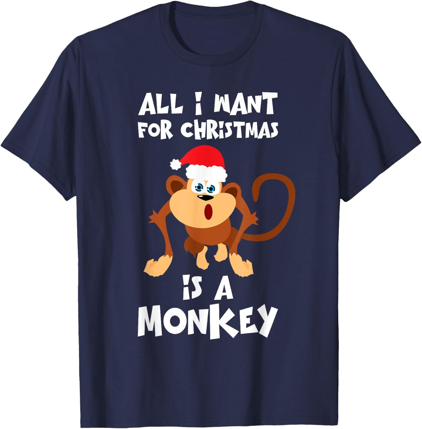 All I Want For Christmas Is A Monkey Shirt Funny Animal Gift T-Shirt - T-Shirt | Navy