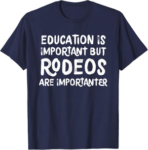 Education Is Important But Rodeos Are Importanter Funny T-Shirt - T-Shirt | Navy