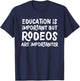 Education Is Important But Rodeos Are Importanter Funny T-Shirt - T-Shirt | Navy