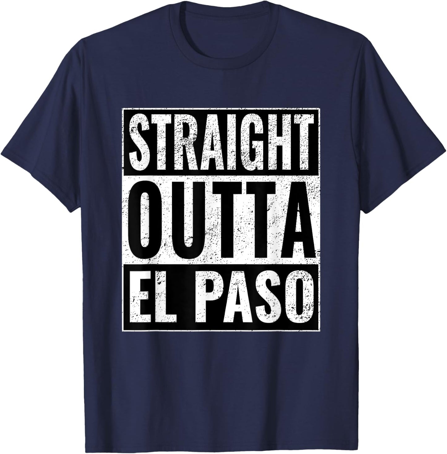 Straight Outta El Paso - Straight Out of El Paso T-Shirt - T-Shirt | Navy