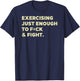 Exercising Just-Enough to F=ck & Fight Funny (On Back) T-Shirt - T-Shirt | Navy