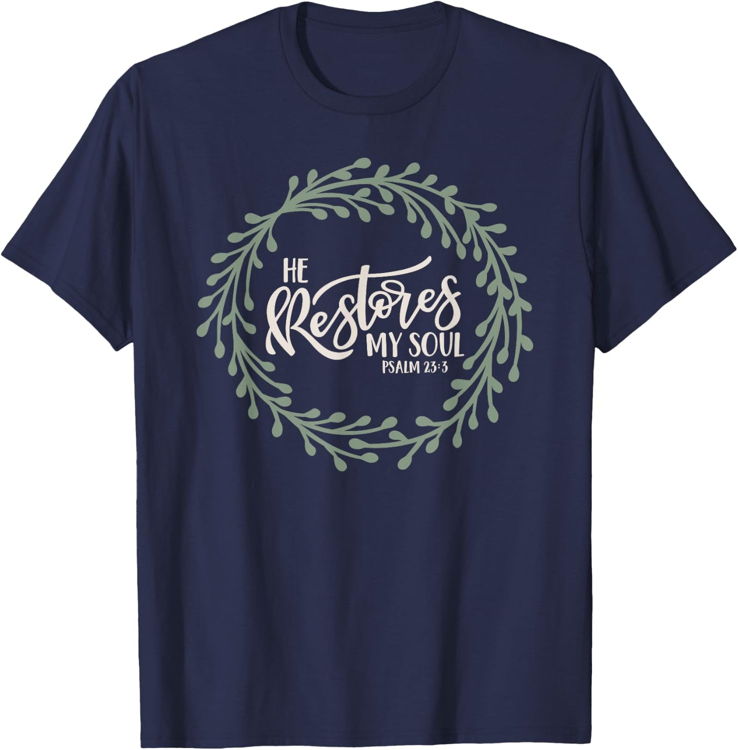 He Restores My Soul Christian Bible Verse Psalm 23 T-Shirt - T-Shirt | Navy
