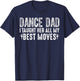 Dance Dad I Taught Her All My Best Moves Cute Dance Dad T-Shirt - T-Shirt | Navy